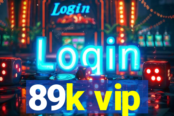 89k vip